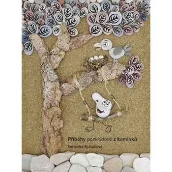 Příběhy poskládané z kamínků - Kubáčová Veronika