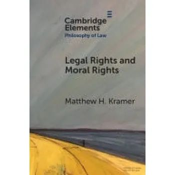 Kniha Legal Rights and Moral Rights - Kramer, Matthew H. (University of Cambridge)