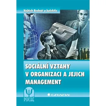 Populárně naučná literatura pro dospělé Sociální vztahy v organizaci a jejich management - Vojtěch Bednář