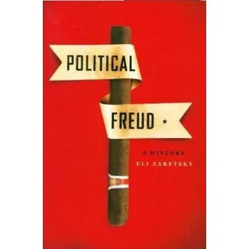 Kniha Political Freud - Zaretsky, Eli [EN] (2017, Brožovaná, Columbia University Press)