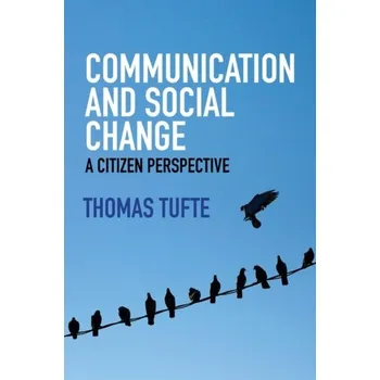 Communication and Social Change - a Citizen Perspective - Tufte, Thomas