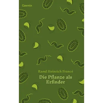 Příroda Die Pflanze als Erfinder - Francé, Raoul Heinrich