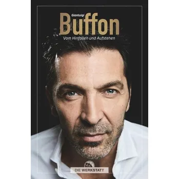 Vom Hinfallen und Aufstehen - Gianluigi Buffon