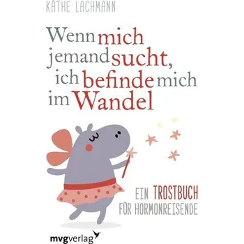 Wenn mich jemand sucht, ich befinde mich im Wandel - Lachmann, Käthe