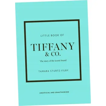 Umění Little Book of Tiffany & Co.: The story of the iconic jewellery brand Tamara Sturtz-Filby