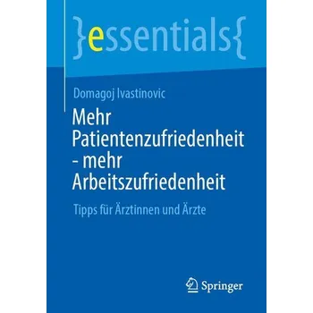 Mehr Patientenzufriedenheit - mehr Arbeitszufriedenheit - Ivastinovic, Domagoj