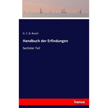 Handbuch der Erfindungen - Leo Busch