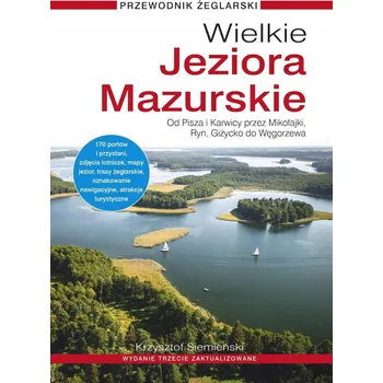 Umění WIELKIE JEZIORA MAZURSKIE. PRZEWODNIK ŻEGLARSKI Siemieński Krzysztof