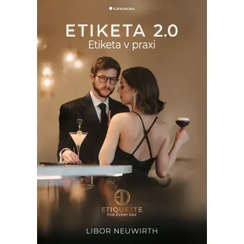 Osobní rozvoj Etiketa 2.0: Etiketa v praxi - Libor Neuwirth (2025, pevná)
