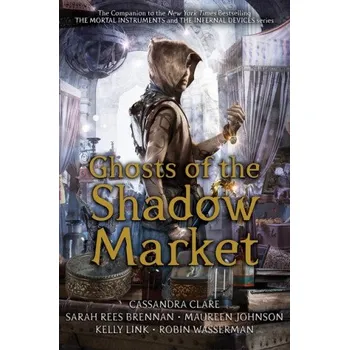 Cizojazyčná kniha Ghosts of the Shadow Market (Cassandra Clare)(Pevná)
