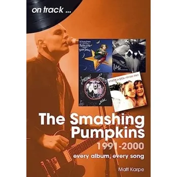 The Smashing Pumpkins 1991 to 2000 On Track - Karpe, Matt