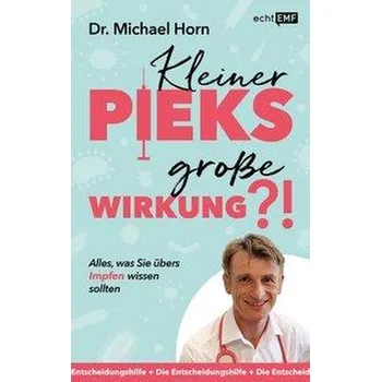 Kleiner Pieks, große Wirkung - Alles, was Sie übers Impfen wissen sollten - Horn, Michael