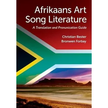 Cizí jazyk Afrikaans Art Song Literature - Bester, Christian (Assistant Professor of Voice, Assistant Professor of Voice, Oklahoma State University) a Forbay, Bronwen (Associate Professor of Voice, Associate Professor of Voice, Furman University)