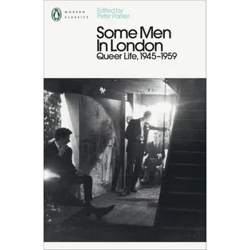Populárně naučná literatura pro dospělé Some Men In London: Queer Life, 1945-1959 (PARKER PETER)(Brožovaná)