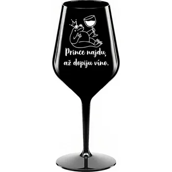 Sklenice PRINCE NAJDU, AŽ DOPIJU VÍNO. - černá nerozbitná sklenička na víno 470 ml