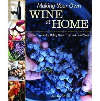 Cizojazyčná kniha Making Your Own Wine at Home - Stahl, Lori