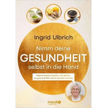 Nimm deine Gesundheit selbst in die Hand - Ulbrich, Ingrid