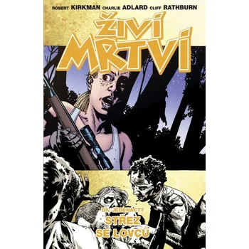 Živí mrtví 11 - Střez se lovců - Adlard Charlie, Kirkman Robert
