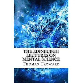 The Edinburgh Lectures on Mental Science – Thomas Troward (EN)