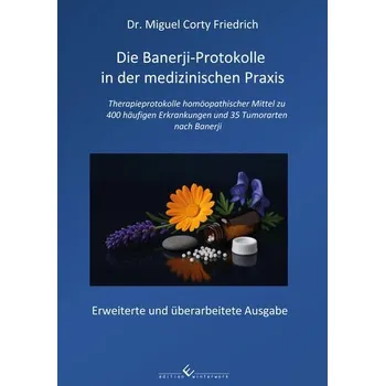 Die Banerji-Protokolle in der medizinischen Praxis - Corty Friedrich, Miguel