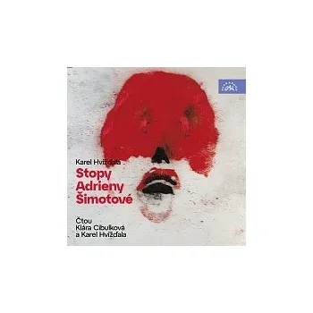 Česká hudba Klára Cibulková, Karel Hvížďala – Hvížďala: Stopy Adrieny Šimotové