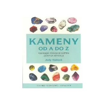 ANTIK2: Hallová Judy: Kameny od A do Z (<BĚŽNÝ STAV> jak drahé kameny vznikají, jak je kupovat a pečovat o ně; jak jednotlivé kameny vypadají, jaké choroby léčí, k čemu se používají)