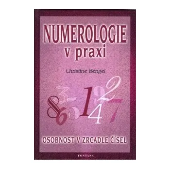 Kniha ANTIK2: Bengel Christine: Numerologie v praxi - Osobnost v zrcadle čísel (<BĚŽNÝ STAV> co přesně může poskytnout numeroloige a jak ji můžeme použít v denním životě vysvětluje autorka jednoduchým a zemitým způsobem)