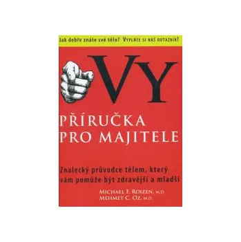ANTIK3: Roizen Michael: Vy - příručka pro majitele (<HORŠÍ> zajímavosti, ale hlavně mnoho rozšířených pověr ohledně fungování lidského těla; co je vlastně pro tělo škodlivé a co není?)