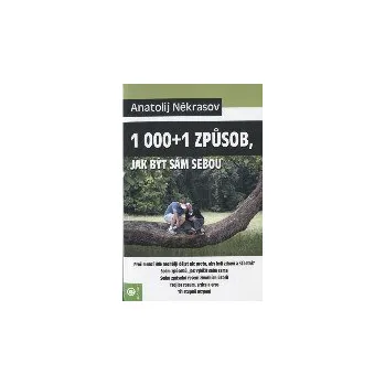 ANTIK2: Někrasov Anatolij: 1000+1 způsob, jak být sám sebou (<BĚŽNÝ STAV> "Měli bychom své duši přinášet radost minimálně sedmkrát denně, ovšem nejlepší by bylo, kdyby se radovala neustále ...")