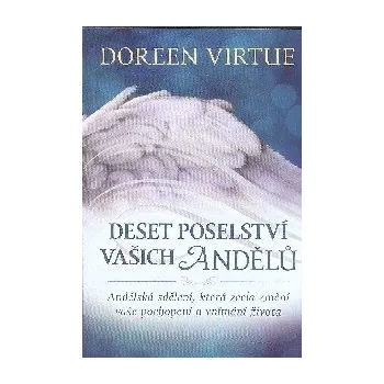 Kniha ANTIK2: Virtue Doreen: Deset poselství vašich andělů (<BĚŽNÝ STAV> v knize najdete 10 klíčových poselství, která autorka zapsala přesně tak, jak je přijímala, když anděly v modlitbách žádala o vedení)