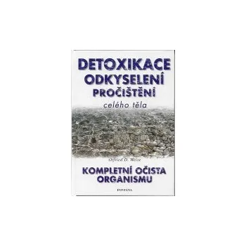 ANTIK2: Weise Otfried: Detoxikace, odkyselení, pročištění celého těla (<BĚŽNÝ STAV> zacházet s nadbytkem je pro člověka obtížnější než s nedostatkem, což se potvrzuje v rozšiřování počtu civilizačních chorob)