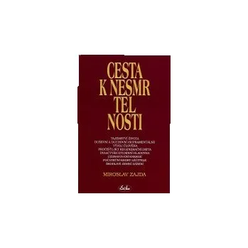 ANTIK2: Zajda Miroslav: Cesta k nesmrtelnosti (<BĚŽNÝ STAV> doplňující text k "Vodnářskému evangelii o Ježíši Kristu" obsahující techniky praktických cvičení klidu mysli)