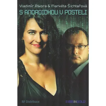 Osobní rozvoj ANTIK2: Pikora Vladimír: S androidkou v posteli (<BĚŽNÝ STAV> Co můžeme udělat, aby nás stát neobral o úspory? Co dělat, aby nás technologie nepřipravily o práci? Jak se nenechat zmanipulovat? ...)