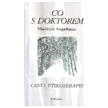 ANTIK2: Vogeltanz Vladimír: Co s doktorem - cesta etikoterapie (<BĚŽNÝ STAV> etikoterapie hledá v životě nemocného místo, kde se odklonil od vesmírného řádu věcí, od zákona lásky a jednoty)