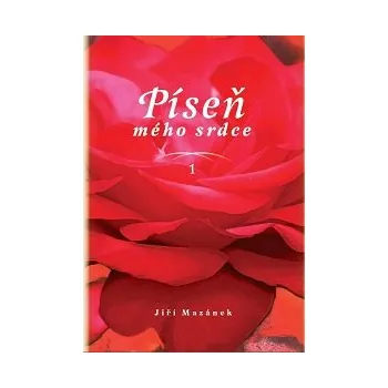 ANTIK2: Mazánek Jiří: Píseň mého srdce 1 (<BĚŽNÝ STAV> soubor zamyšlení a promluv vycházejících svého času v časopisu Dotek)