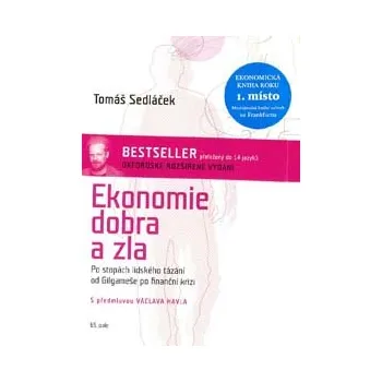 ANTIK1: Sedláček Tomáš: Ekonomie dobra a zla (<JAKO NOVÁ> po stopách lidského tázání od Gilgameše po finanční krizi)