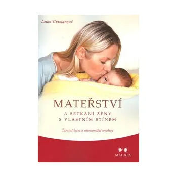 Nestandardní parfém ANTIK2: Gutmanová Laura: Mateřství a setkání ženy s vlastním stínem (<BĚŽNÝ STAV> pozvání pro ženy, aby na chvíli popřemýšlely o roli matky se všemi jejími světly i stíny vybuchujícími v podobě emocionálních sopek)