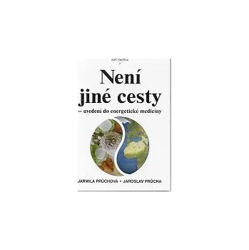 ANTIK1: Průchová Jarmila: Není jiné cesty - uvedení do energetické medicíny (<JAKO NOVÁ> filozofické zázemí a praktické užití "energetické medicíny" vycházející z polárnosti světa (její součástí je též makrobiotika))