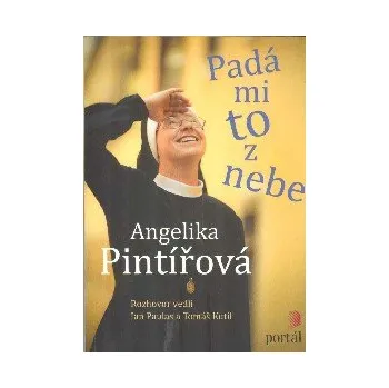 Učebnice ANTIK2: Pintířová Angelika: Padá mi to z nebe - rozhovor (<BĚŽNÝ STAV> "Jak může řeholnice přežít v pasťáku? Co obnáší v dnešní době hovořit o víře? Jako to bylo vstoupit za komunistů do tajné řehole?")