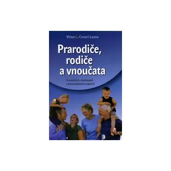 ANTIK1: Lusso Vittoria C: Prarodiče, rodiče a vnoučata (<JAKO NOVÁ> šest nejdůležitějších emocí (strach, smutek, hněv, překvapení, žárlivost, radost) ve vztazích a komunikaci prarodičů s vnoučaty)