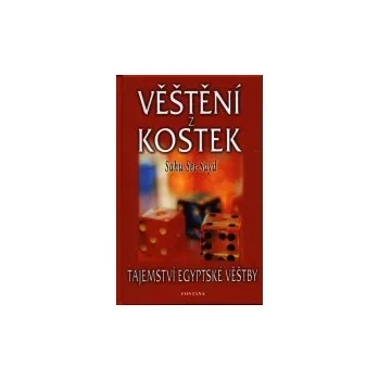 Populárně naučná literatura pro dospělé ANTIK2: Set-Sayd Sahu: Věštění z kostek - tajemství egyptské věštby (<BĚŽNÝ STAV> systém věštění z hodu třemi kostkami odpovídá na kladené otázky pomocí výkladu jednotlivých kombinací)