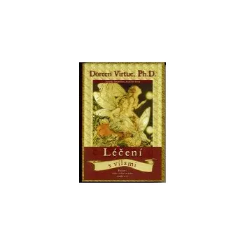 ANTIK2: Virtue Doreen: Léčení s vílami (kniha) (<BĚŽNÝ STAV> sdělení víl a dalších duchovních bytostí začneme vnímat, pokud se dostatečně vnitřně ztišíme a naučíme se jim naslouchat)