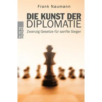 Die Kunst der Diplomatie - Frank Naumann