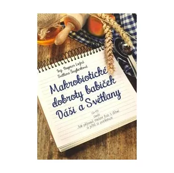 ANTIK2: Lužná Dagmar: Makrobiotické dobroty babiček Dáši a Světlany (<BĚŽNÝ STAV> ovesné knedlíčky z tofu s ovocnou náplní; jáhlovo-rýžový nákyp; kuskusovník; závin ze špaldového těsta; vánočka z kvásku; a mnoho dalšího)