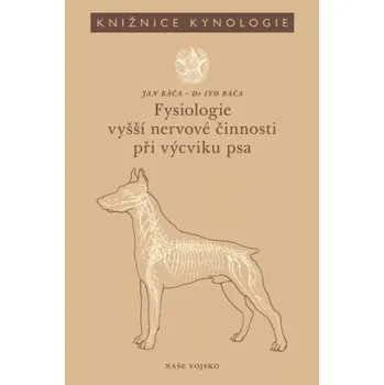 Příroda Fysiologie vyšší nervové činnosti při výcviku psa (Jan Báča, 2025)