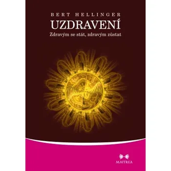Kniha Uzdravení: Zdravým se stát, zdravým zůstat - Bert Hellinger (2011) [E-kniha]
