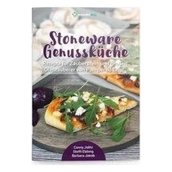 Stoneware Genussküche Band 1. Rezepte für Zauberstein & Ofenzauberer von Pampered Chef - Jolitz, Conny