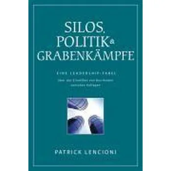 Silos, Politik & Grabenkämpfe - Lencioni, Patrick M.