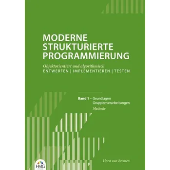 Technika Moderne Strukturierte Programmierung - Band 1: Methode - Bremen, Horst van
