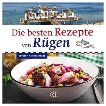 Die besten Rezepte von Rügen - Kleinschmidt, Torsten